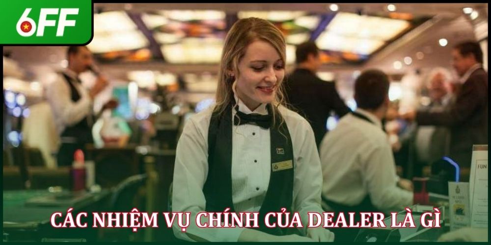 Dealer Là Gì - Khám Phá Chi Tiết Về Vị Trí Trong Casino