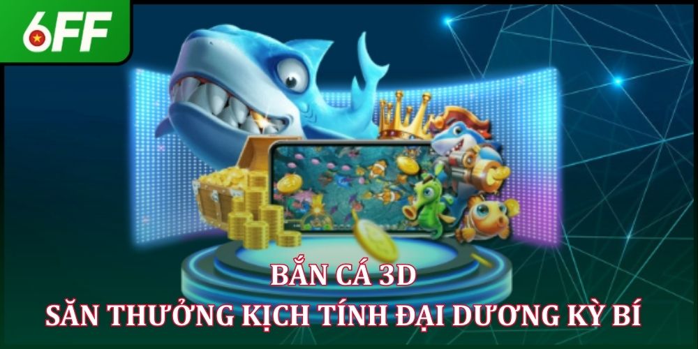 Bắn Cá 3D - Săn Thưởng Kịch Tính Dưới Đại Dương Kỳ Bí 2026