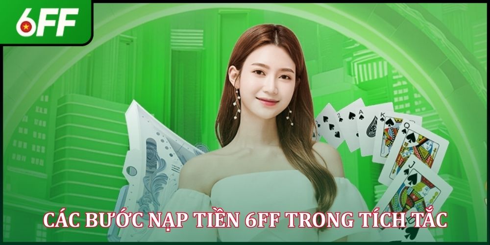Nạp Tiền 6FF - Mở Cánh Cửa Thế Giới Cá Cược Đẳng Cấp 2026
