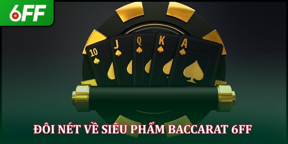 Baccarat 6FF - Cảm Nhận Hồi Hộp Từng Ván Bài Thú Vị 2026