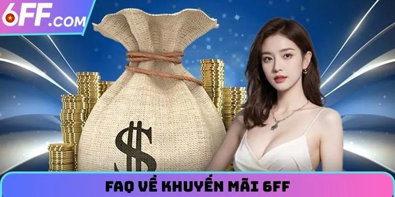 Khuyến Mãi 6FF - Cập Nhật Quà Tặng Siêu Khủng 2026