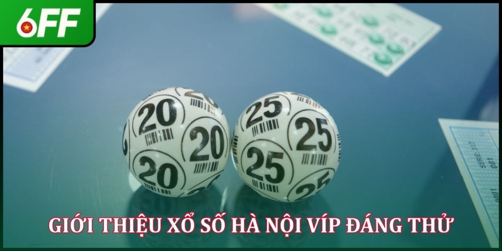 Xổ Số Hà Nội VÍP - Tựa Game Cá Cược Đang Cực “Nóng” 2026