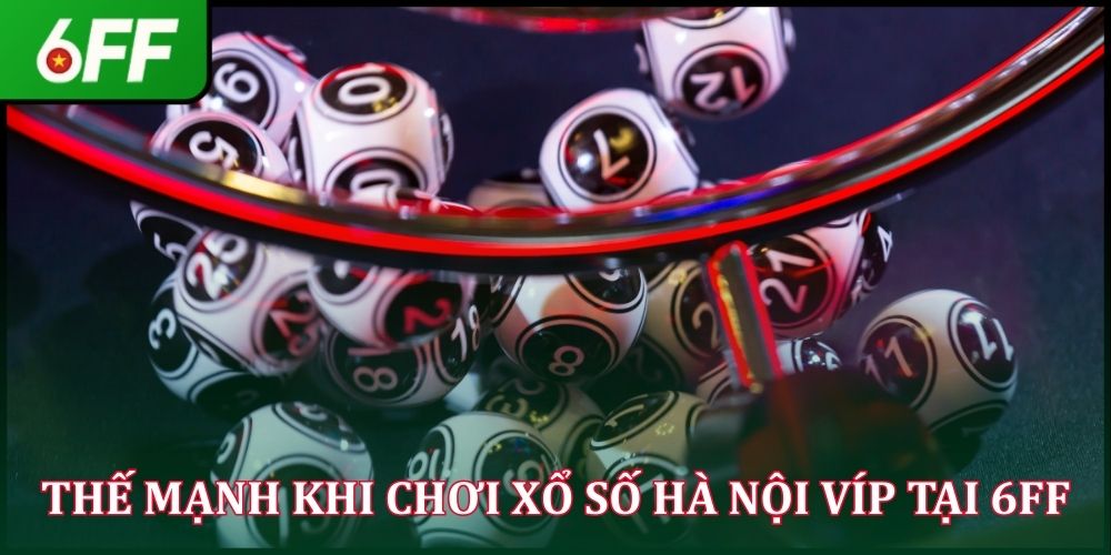 Xổ Số Hà Nội VÍP - Tựa Game Cá Cược Đang Cực “Nóng” 2026