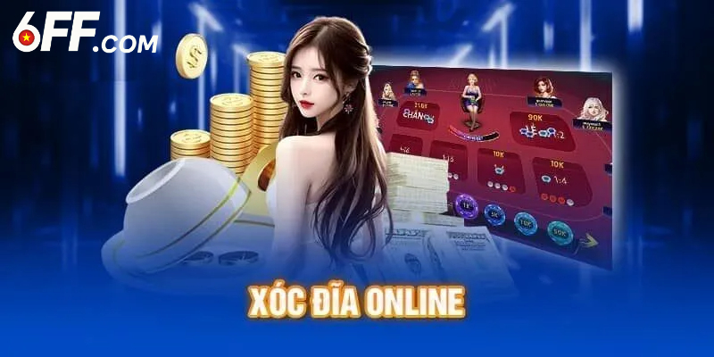 Xóc Đĩa Online - Game Giải Trí Đắt Khách Nhất Tại Nhà Cái 6FF